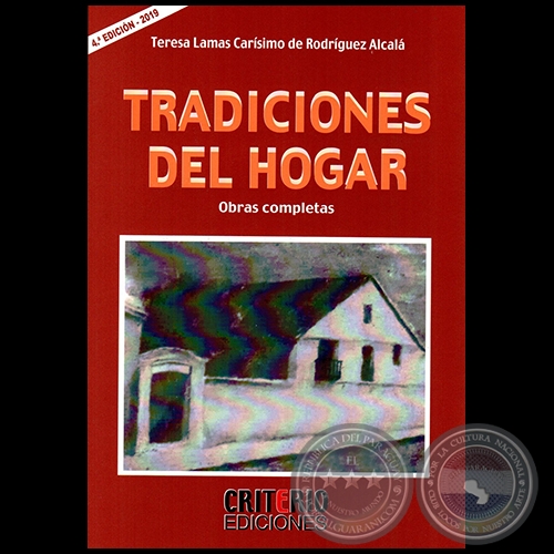 TRADICIONES DEL HOGAR - Obras Completas - 4. EDICIN - Autora:TERESA LAMAS CARSIMO DE RODRGUEZ ALCAL - Ao 2019